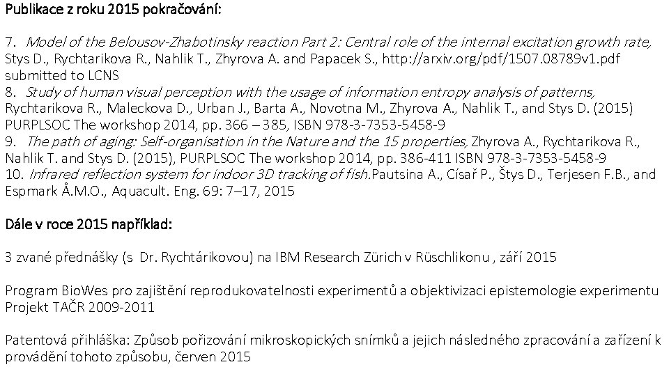 Publikace z roku 2015 pokračování: 7. Model of the Belousov-Zhabotinsky reaction Part 2: Central