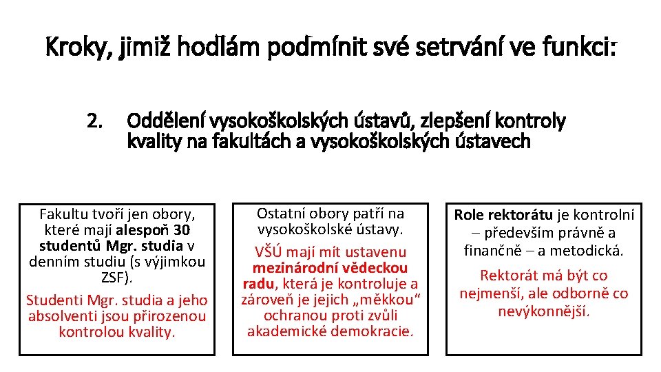 Kroky, jimiž hodlám podmínit své setrvání ve funkci: 2. Oddělení vysokoškolských ústavů, zlepšení kontroly