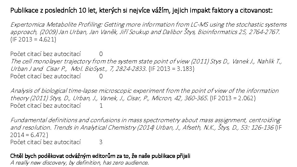 Publikace z posledních 10 let, kterých si nejvíce vážím, jejich impakt faktory a citovanost: