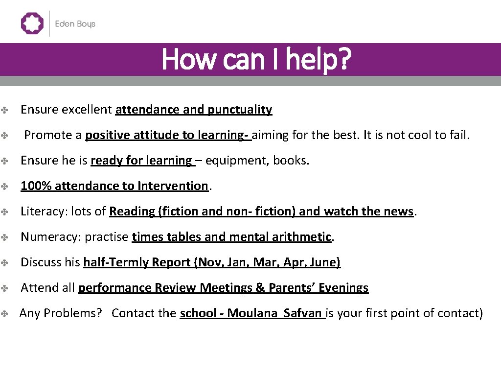 How can I help? ✤ Ensure excellent attendance and punctuality ✤ Promote a positive