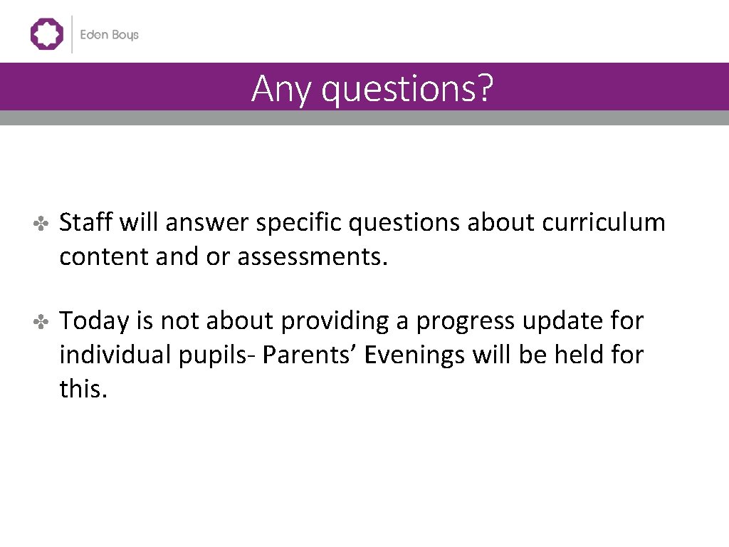 Overview of the Curriculum Any questions? ✤ Staff will answer specific questions about curriculum