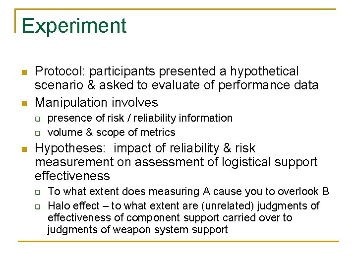 Experiment n n Protocol: participants presented a hypothetical scenario & asked to evaluate of