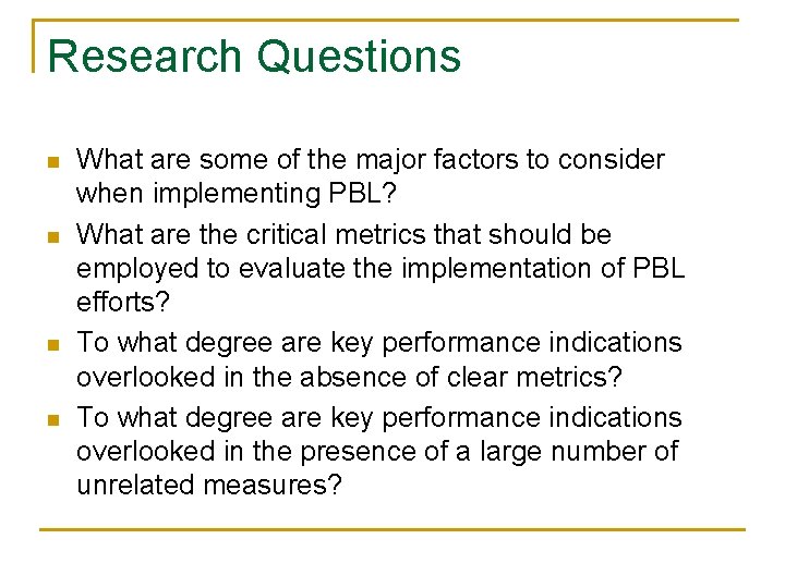 Research Questions n n What are some of the major factors to consider when