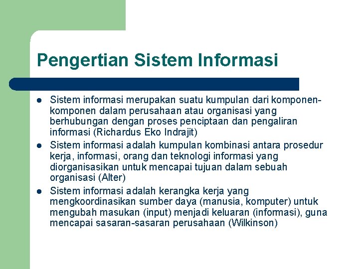 Pengertian Sistem Informasi l l l Sistem informasi merupakan suatu kumpulan dari komponen dalam