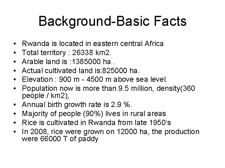 Background-Basic Facts • • • Rwanda is located in eastern central Africa Total territory