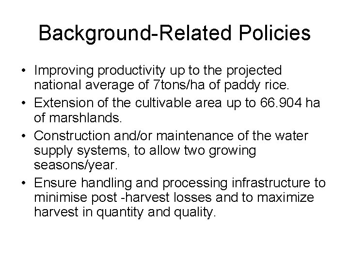 Background-Related Policies • Improving productivity up to the projected national average of 7 tons/ha