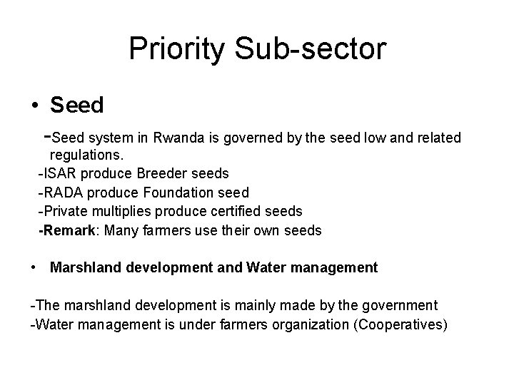 Priority Sub-sector • Seed -Seed system in Rwanda is governed by the seed low