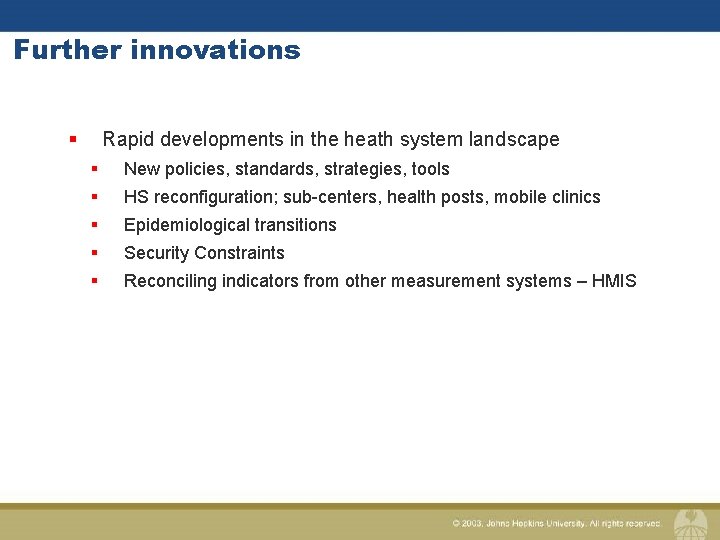 Further innovations § Rapid developments in the heath system landscape § New policies, standards,