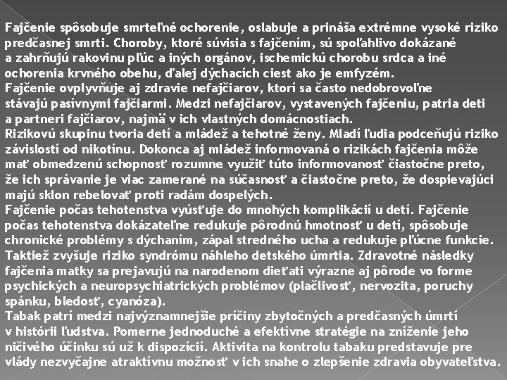 Fajčenie spôsobuje smrteľné ochorenie, oslabuje a prináša extrémne vysoké riziko predčasnej smrti. Choroby, ktoré