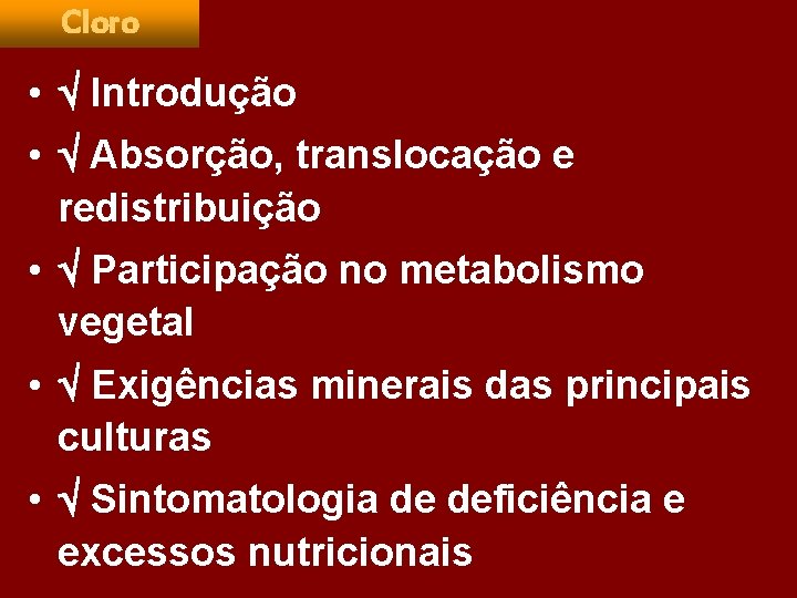 Cloro • Introdução • Absorção, translocação e redistribuição • Participação no metabolismo vegetal •