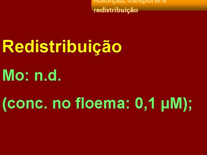 Absorção, transporte e redistribuição Redistribuição Mo: n. d. (conc. no floema: 0, 1 µM);