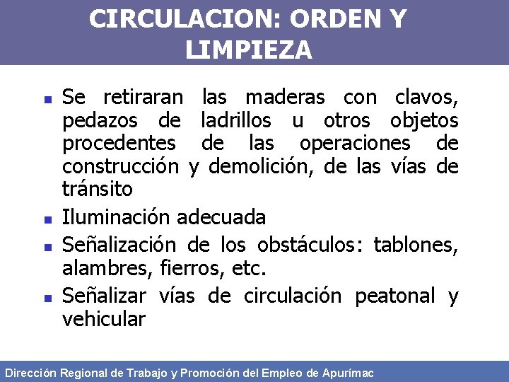 CIRCULACION: ORDEN Y LIMPIEZA n n Se retiraran las maderas con clavos, pedazos de