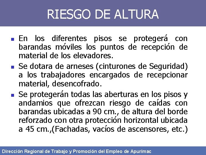 RIESGO DE ALTURA n n n En los diferentes pisos se protegerá con barandas