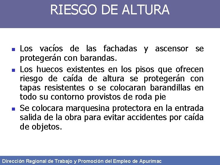 RIESGO DE ALTURA n n n Los vacíos de las fachadas y ascensor se