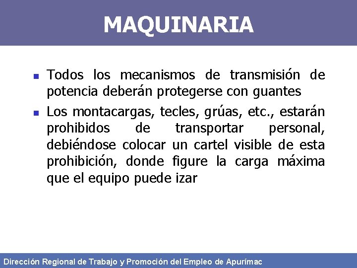 MAQUINARIA n n Todos los mecanismos de transmisión de potencia deberán protegerse con guantes