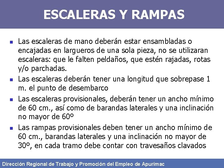ESCALERAS Y RAMPAS n n Las escaleras de mano deberán estar ensambladas o encajadas