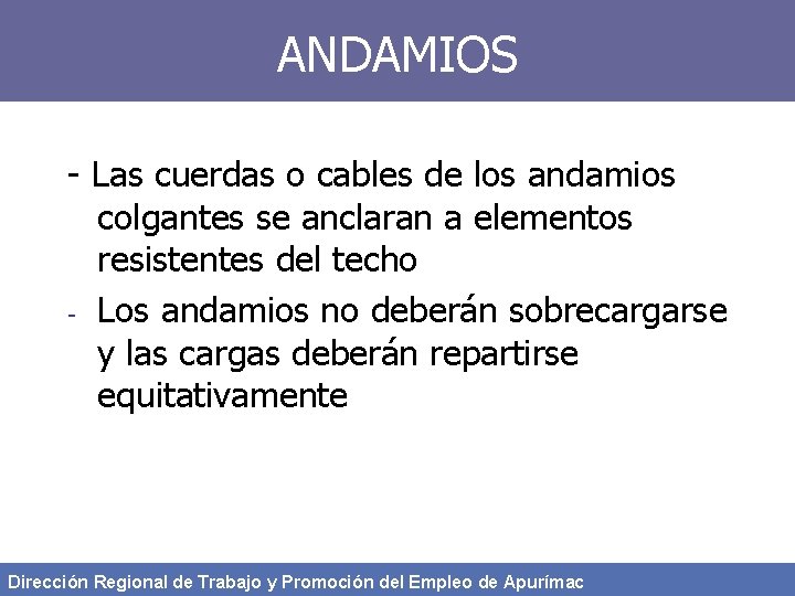 ANDAMIOS - Las cuerdas o cables de los andamios colgantes se anclaran a elementos