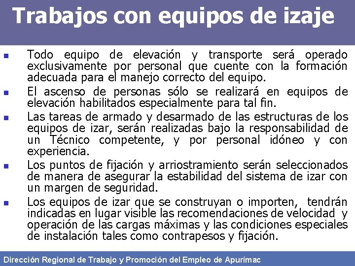 Trabajos con equipos de izaje n n n Todo equipo de elevación y transporte