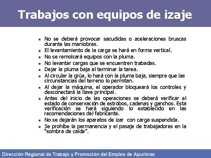 Trabajos con equipos de izaje n n n n n No se deberá provocar