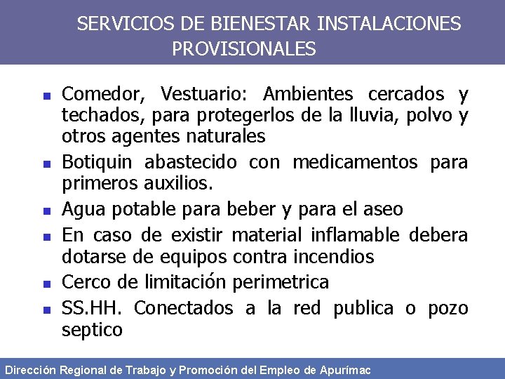 SERVICIOS DE BIENESTAR INSTALACIONES PROVISIONALES n n n Comedor, Vestuario: Ambientes cercados y techados,