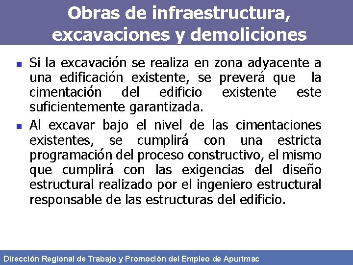 Obras de infraestructura, excavaciones y demoliciones n n Si la excavación se realiza en