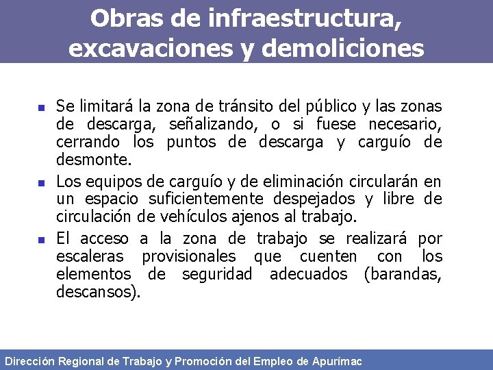 Obras de infraestructura, excavaciones y demoliciones n n n Se limitará la zona de