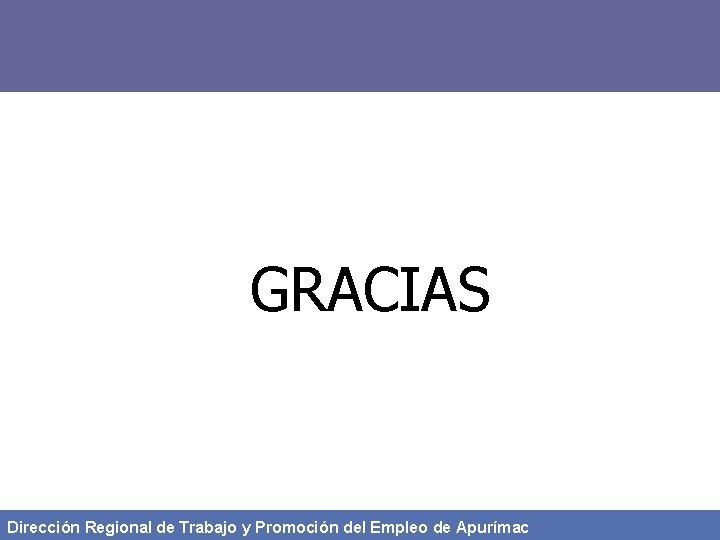 GRACIAS Dirección Regional de Trabajo y Promoción del Empleo de Apurímac 
