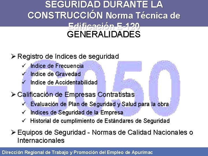 SEGURIDAD DURANTE LA CONSTRUCCIÓN Norma Técnica de Edificación E-120 GENERALIDADES Ø Registro de índices