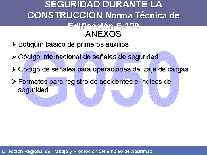 SEGURIDAD DURANTE LA CONSTRUCCIÓN Norma Técnica de Edificación E-120 ANEXOS Ø Botiquín básico de