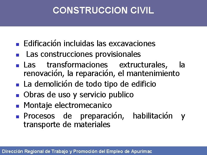 CONSTRUCCION CIVIL n n n n Edificación incluidas las excavaciones Las construcciones provisionales Las