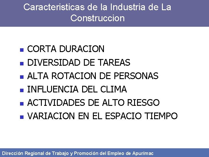 Caracteristicas de la Industria de La Construccion n n n CORTA DURACION DIVERSIDAD DE