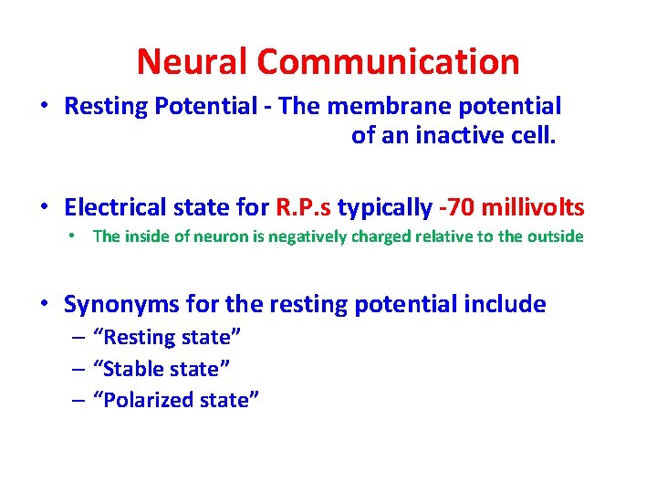 Neural Communication • Resting Potential - The membrane potential of an inactive cell. •