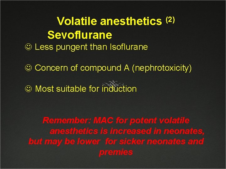 Volatile anesthetics (2) Sevoflurane J Less pungent than Isoflurane J Concern of compound A