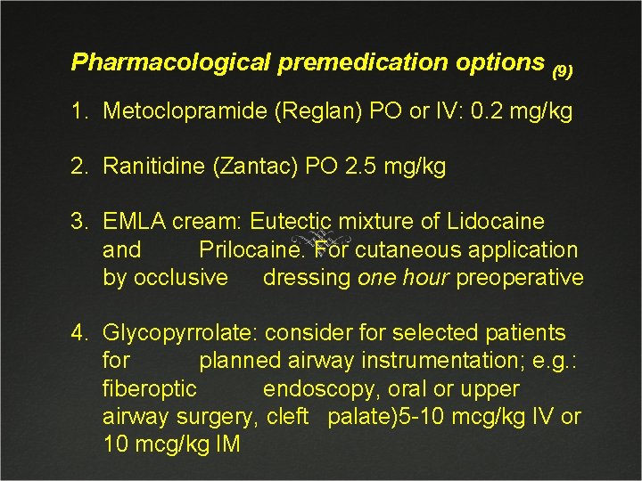 Pharmacological premedication options (9) 1. Metoclopramide (Reglan) PO or IV: 0. 2 mg/kg 2.