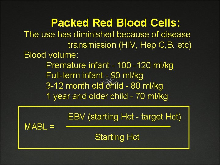 Packed Red Blood Cells: The use has diminished because of disease transmission (HIV, Hep