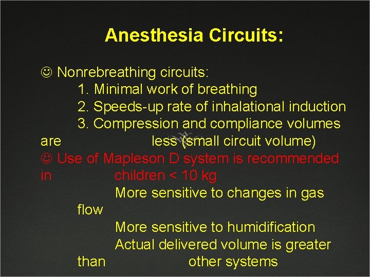 Anesthesia Circuits: J Nonrebreathing circuits: 1. Minimal work of breathing 2. Speeds-up rate of