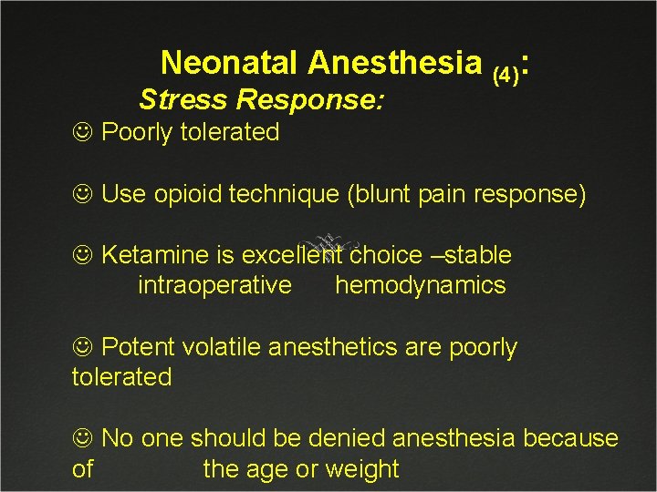 Neonatal Anesthesia (4): Stress Response: J Poorly tolerated J Use opioid technique (blunt pain