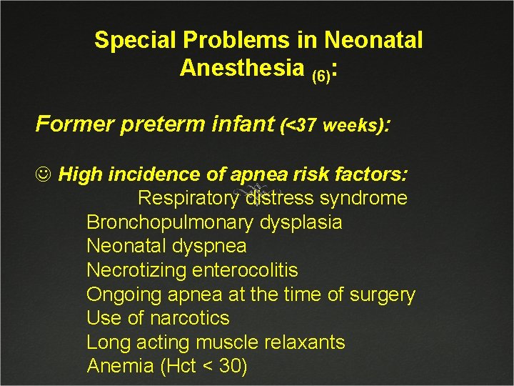 Special Problems in Neonatal Anesthesia (6): Former preterm infant (<37 weeks): J High incidence