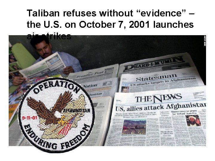 Taliban refuses without “evidence” – the U. S. on October 7, 2001 launches air