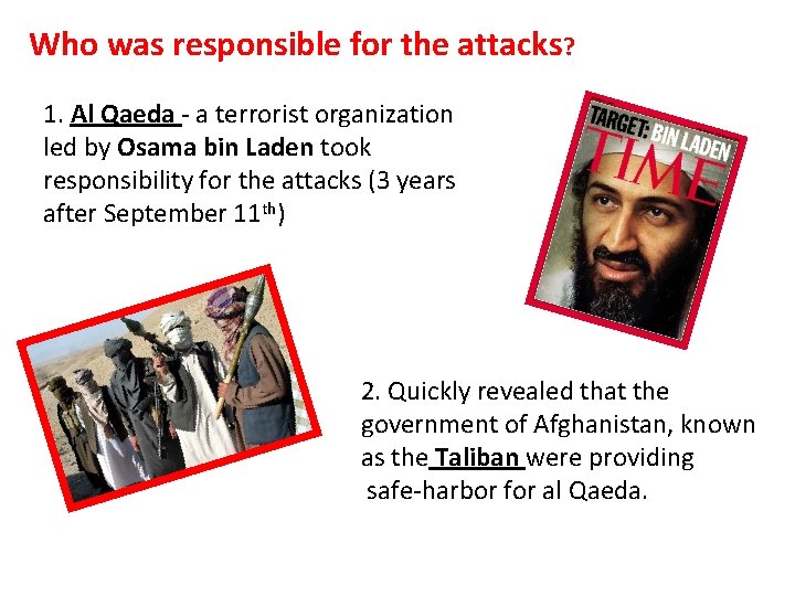 Who was responsible for the attacks? 1. Al Qaeda - a terrorist organization led