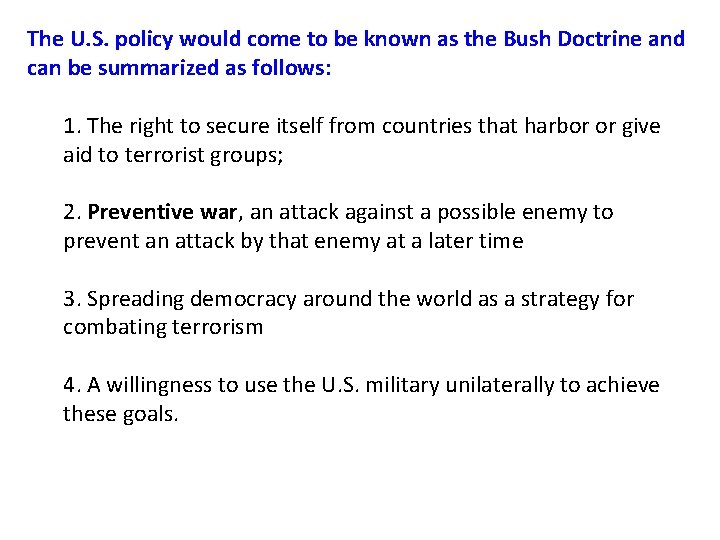 The U. S. policy would come to be known as the Bush Doctrine and
