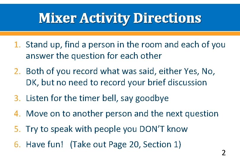 Mixer Activity Directions 1. Stand up, find a person in the room and each