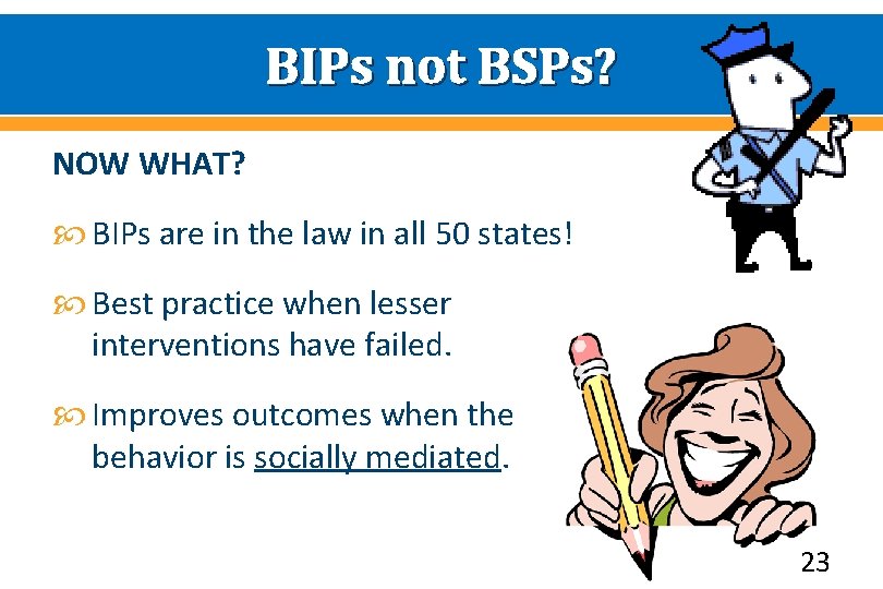 BIPs not BSPs? NOW WHAT? BIPs are in the law in all 50 states!