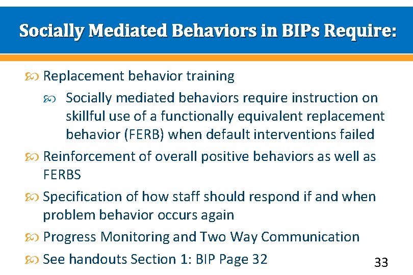 Socially Mediated Behaviors in BIPs Require: Replacement behavior training Socially mediated behaviors require instruction