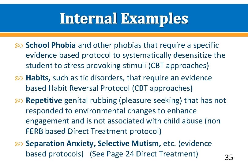 Internal Examples School Phobia and other phobias that require a specific evidence based protocol