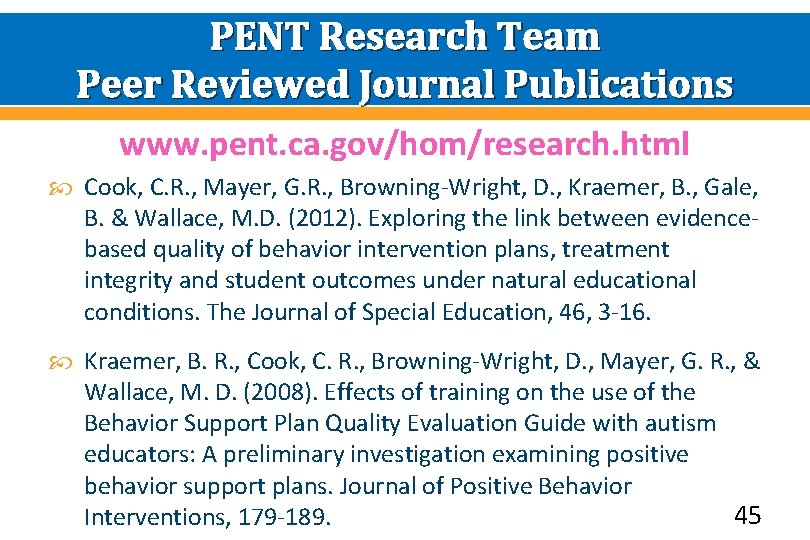 PENT Research Team Peer Reviewed Journal Publications www. pent. ca. gov/hom/research. html Cook, C.
