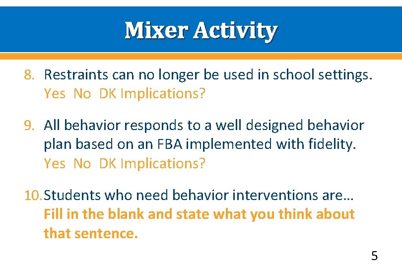 Mixer Activity 8. Restraints can no longer be used in school settings. Yes No