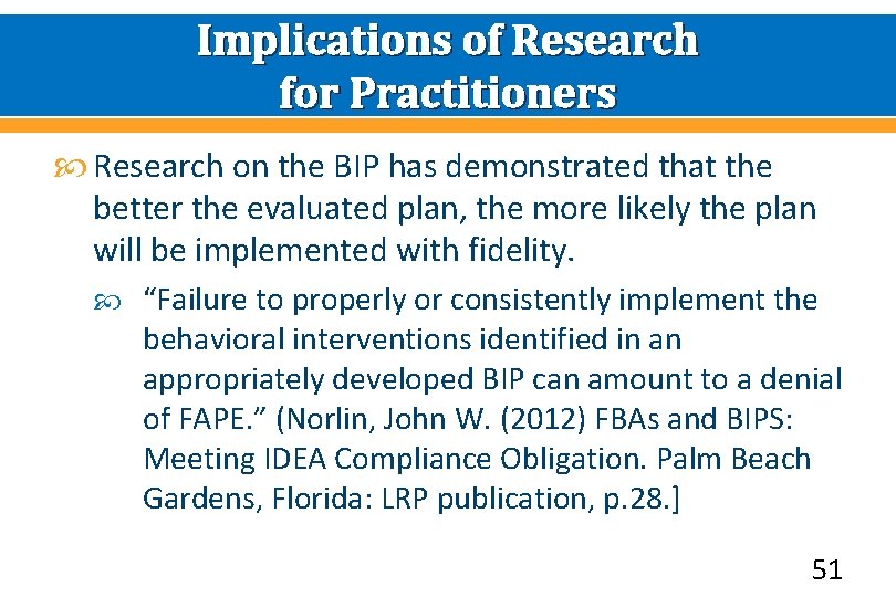 Implications of Research for Practitioners Research on the BIP has demonstrated that the better