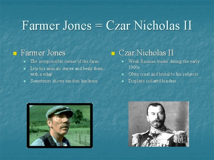 Farmer Jones = Czar Nicholas II n Farmer Jones n n n The irresponsible