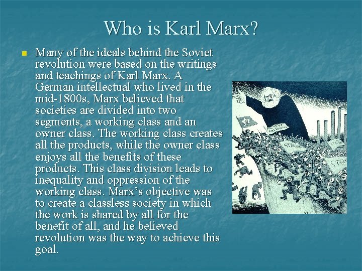 Who is Karl Marx? n Many of the ideals behind the Soviet revolution were